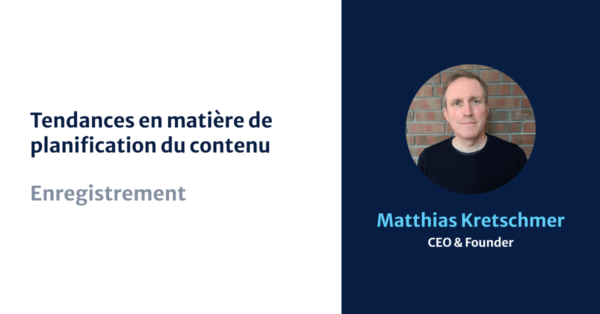 Matthias Kretschmer, Kordiam, Tendances en matière de planification du contenu