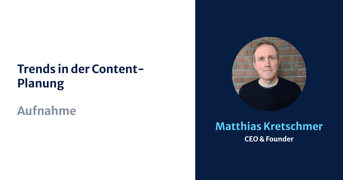 Matthias Kretschmer, Kordiam, Trends in der Content-Planung